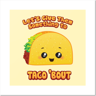 Let's Give 'Em Something To Taco 'Bout Posters and Art